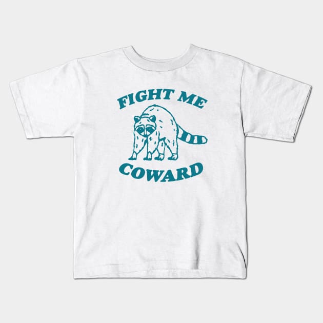 Fight Me Coward - Vintage Drawing T Shirt, Raccoon Meme T Shirt, Funny Trash Panda T Shirt, Unisex Tee Kids T-Shirt by CamavIngora